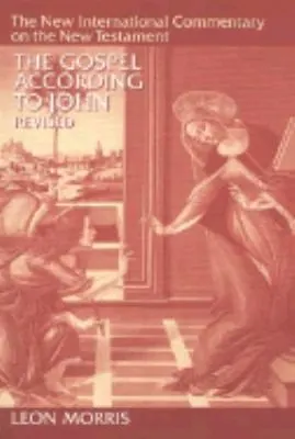 The Gospel According To John The English Text With Introduction Exposition And Notes