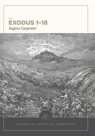 Exodus 1-18 (Evangelical Exegetical Commentary)