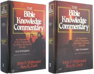 The Bible Knowledge Commentary An Exposition of the Scriptures by Dallas Seminary Faculty 2 Volumes Old & New Testament