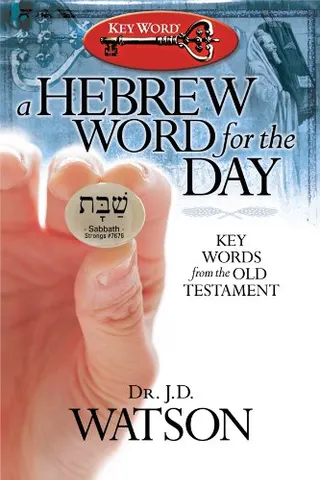 A Hebrew Word for the Day: Key Words from the Old Testament