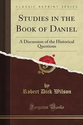 Studies in the Book of Daniel: A Discussion of the Historical Questions (Classic Reprint)